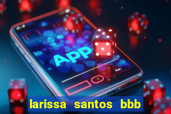 larissa santos bbb 23 pelada